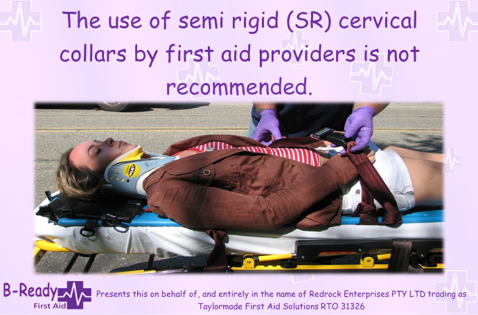 Using a semi rigid collar on a casualty is not recommended for First Aiders